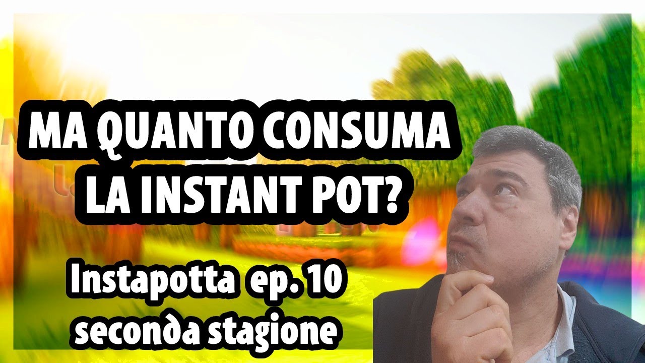 Esperimento: quanto consuma la instant pot? E come risparmiare soldi?