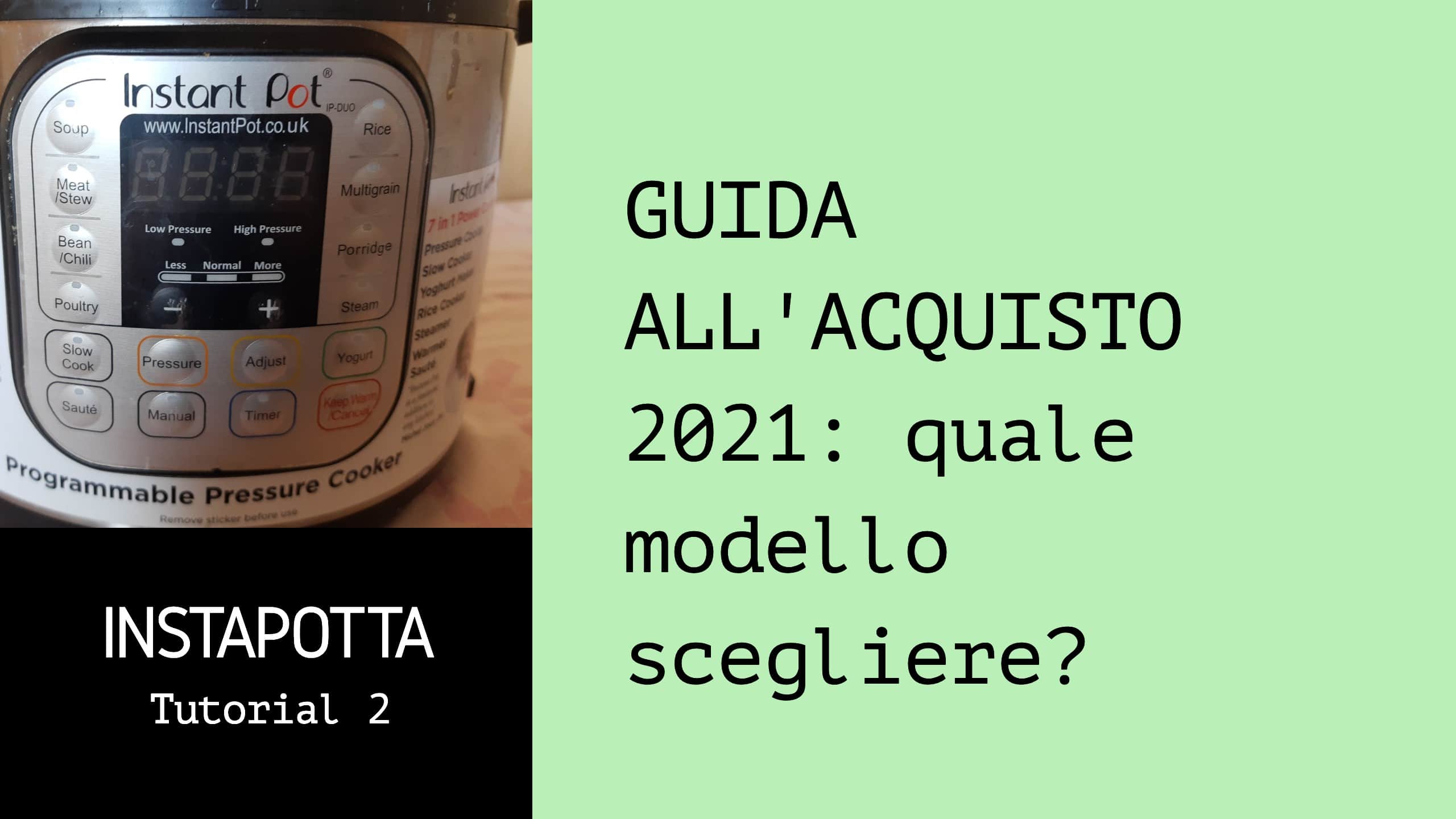 Guida: quale instant pot comprare nel 2021-2022?
